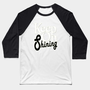 keep on shining Baseball T-Shirt